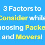 3 Factors to Consider while Choosing Packers and Movers
