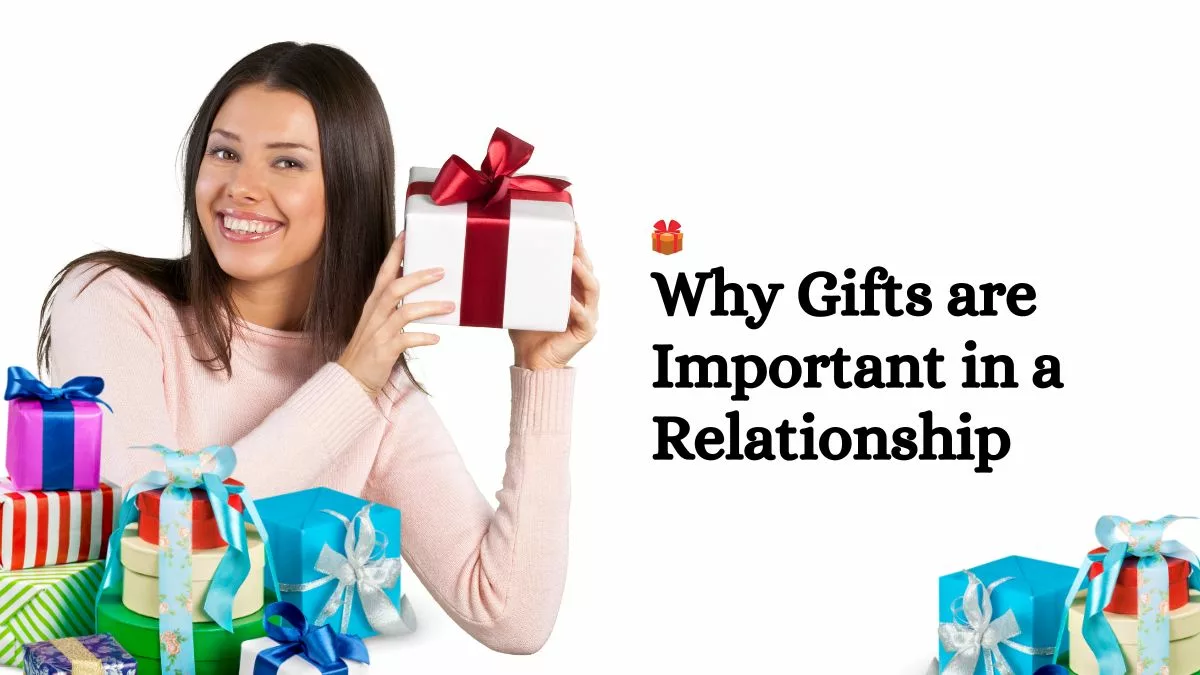 Why Gifts are Important in a Relationship