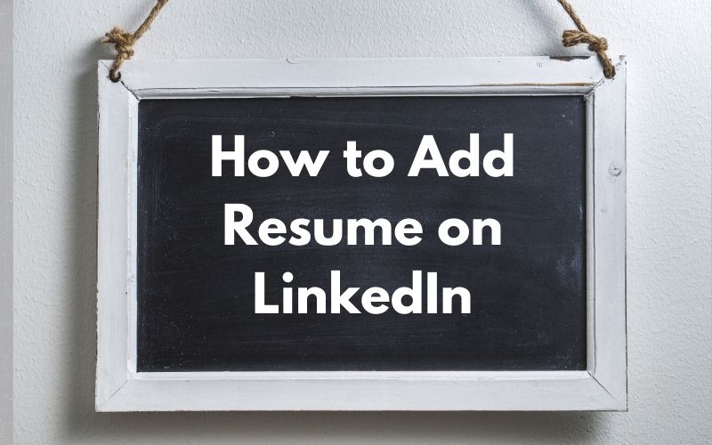 How to Add Resume on LinkedIn