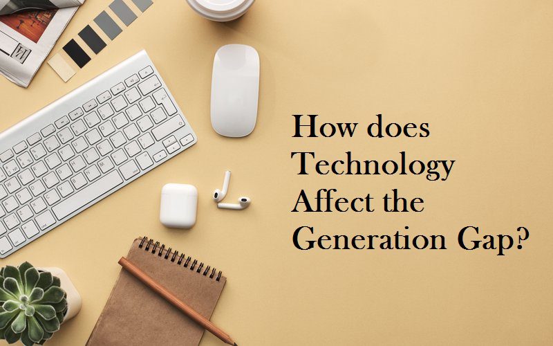 Technology Affect Generation Gap