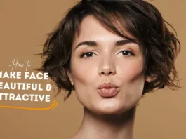 Make Face Beautiful and Attractive