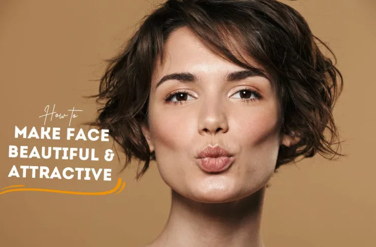 Make Face Beautiful and Attractive