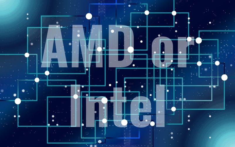 AMD or Intel