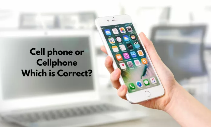 Cell phone or Cellphone