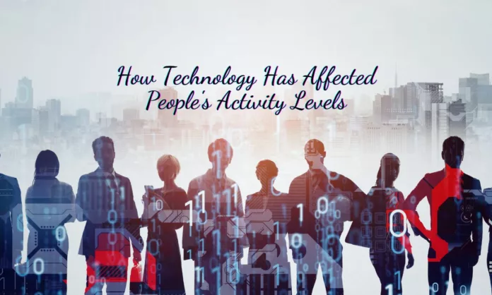 How Technology Has Affected People's Activity Levels