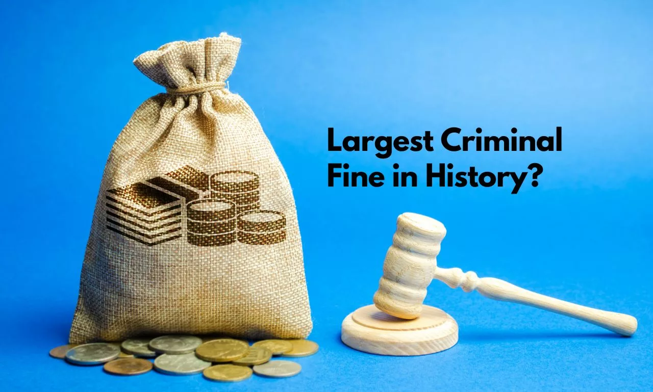 Largest Criminal Fine in History