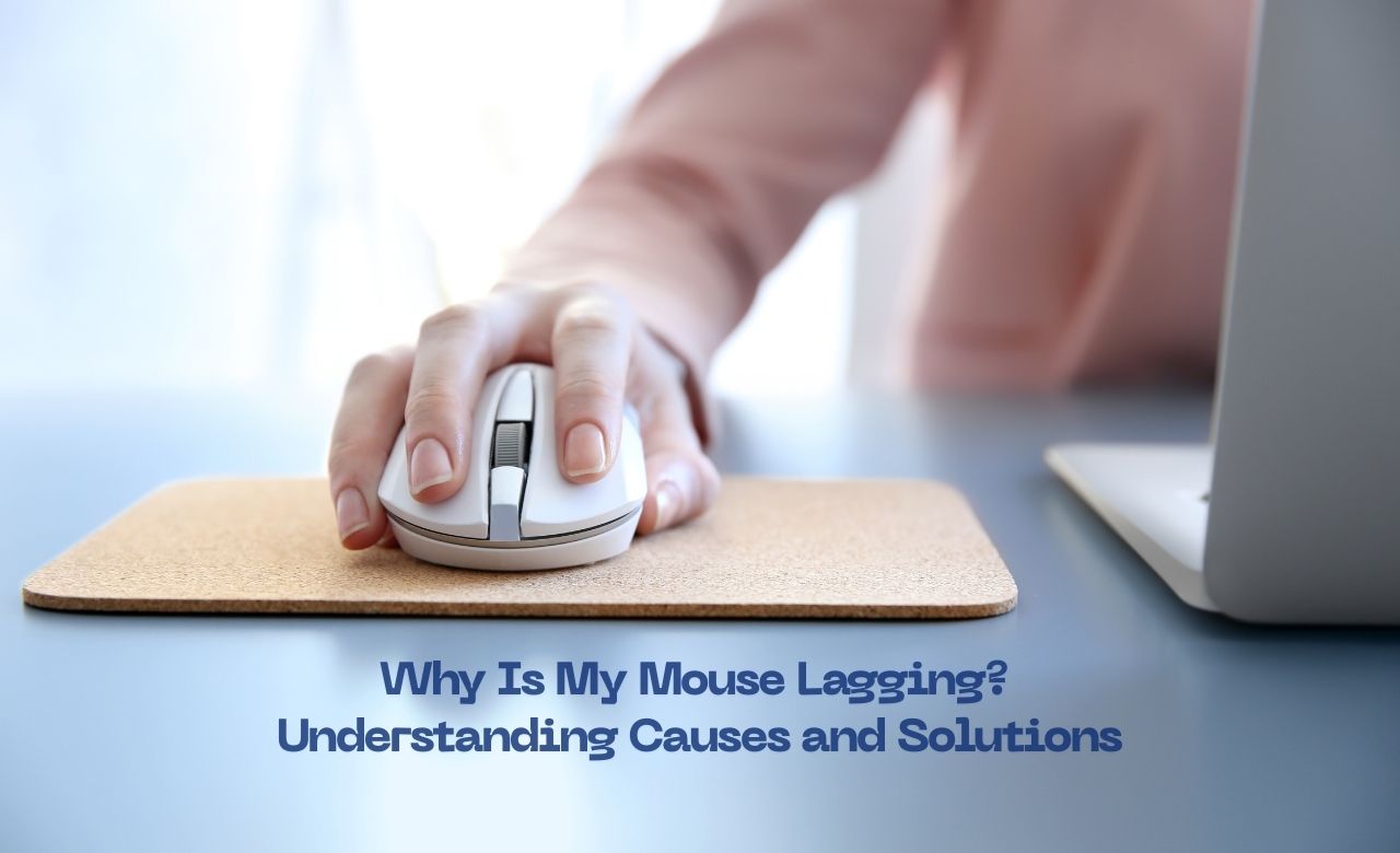 Why Is My Mouse Lagging? Understanding Causes and Solutions Our Net Helps